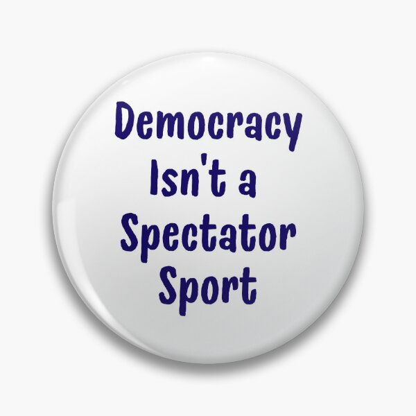 Item preview, Democracy isn't a Spectator Sport designed and sold by StanSitk.