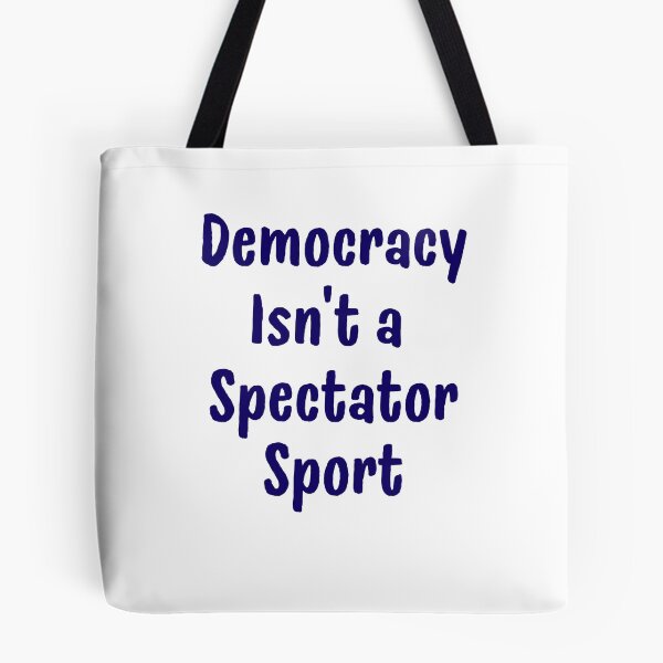 Item preview, Democracy isn't a Spectator Sport designed and sold by StanSitk.