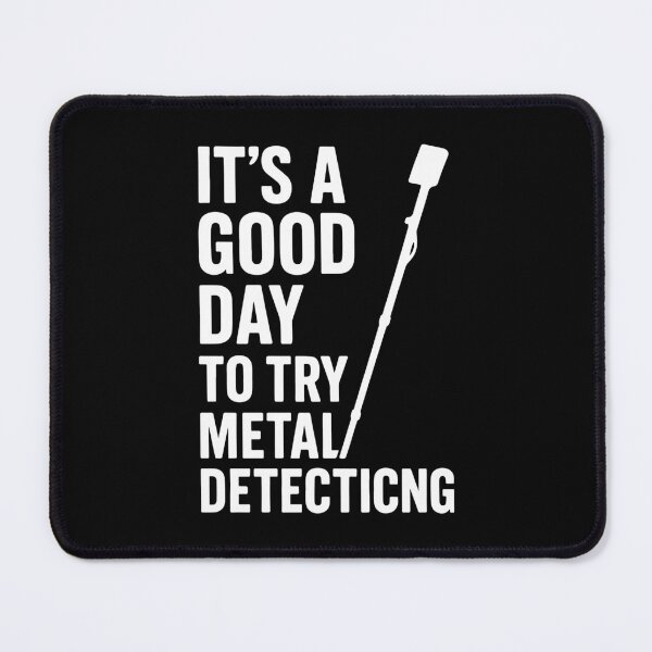 Item preview, Good Day To Try Metal Detecting Fun designed and sold by LuminOrb.