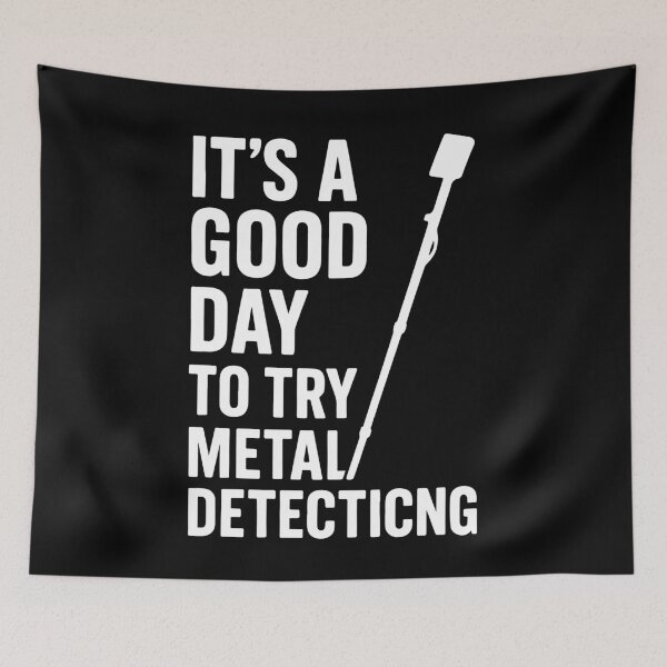 Item preview, Good Day To Try Metal Detecting Fun designed and sold by LuminOrb.