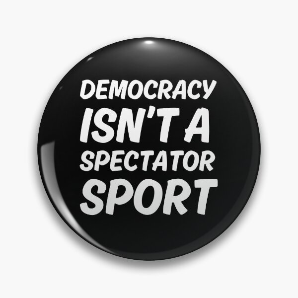 Item preview, Democracy isn't a Spectator Sport designed and sold by StanSitk.