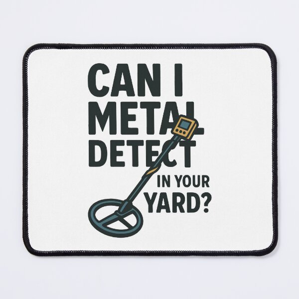 Item preview, Can I Metal Detect In Your Yard Fun Detectorist designed and sold by LuminOrb.