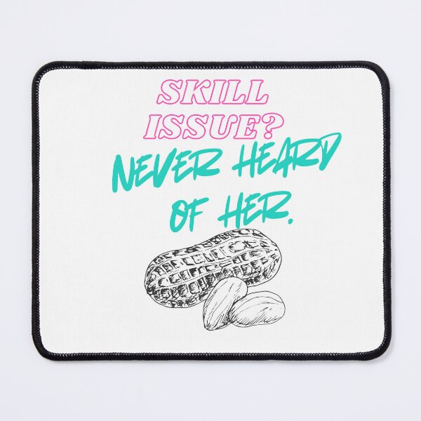Item preview, Skill Issue? Never Heard of Her – Trendy Gamer Quote designed and sold by SloganSauce.