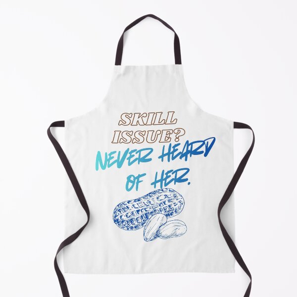 Item preview, Skill Issue? Never Heard of Her – Gamer skills designed and sold by SloganSauce.