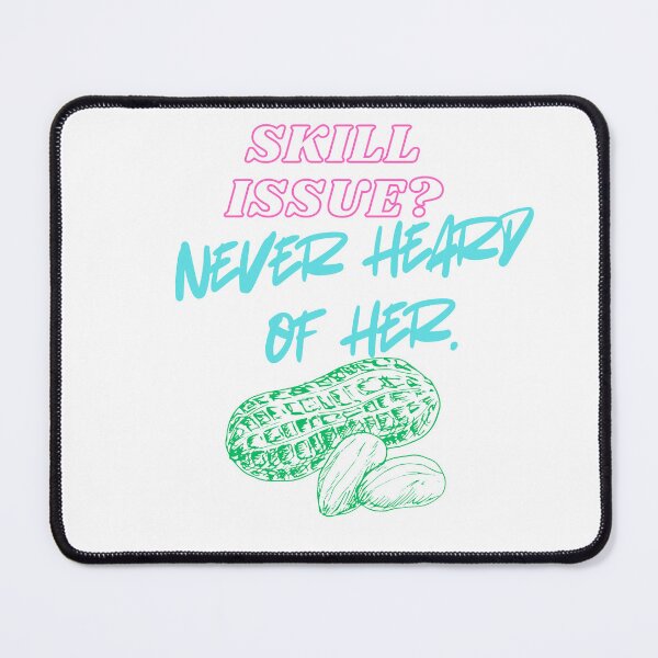 Item preview, Skill Issue? Never Heard of Her – Trendy Gamer designed and sold by SloganSauce.
