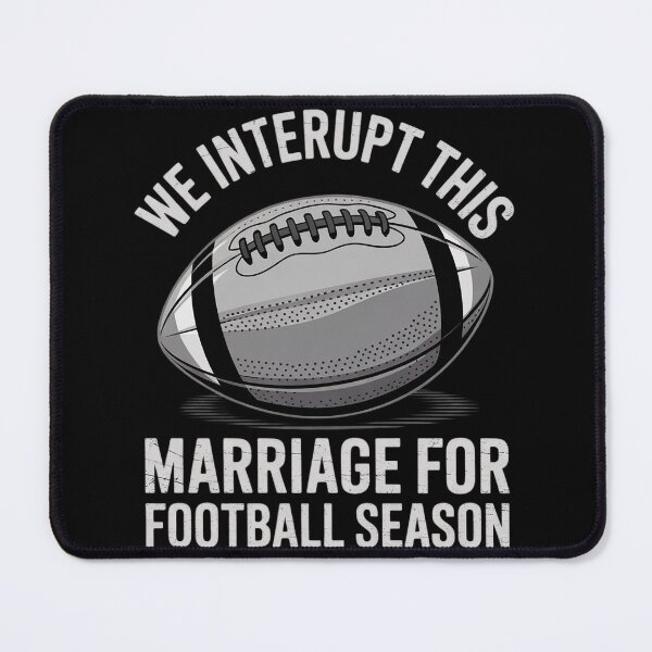 Item preview, We Interrupt This Marriage Football Season  designed and sold by Belkisallen.