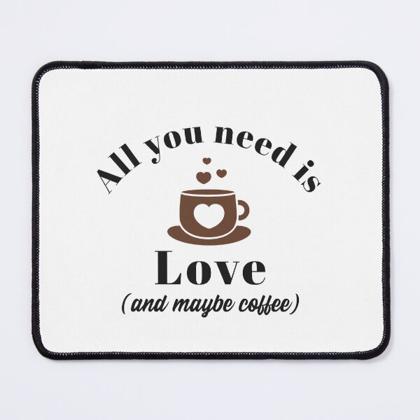 Item preview, All You Need is Love and coffee designed and sold by DakotaValkyrie.