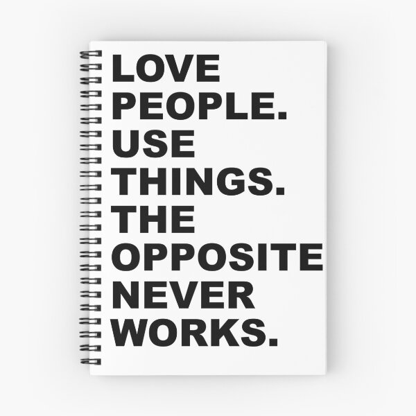 Item preview, Love People. Use Things. The Opposite Never Works - Motivational designed and sold by Creative-Life.