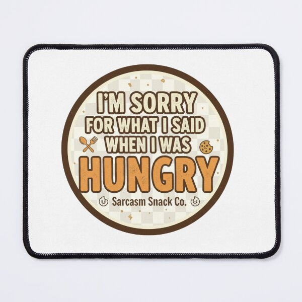 Item preview, I'm sorry for what I said when I was HUNGRY! designed and sold by TheHappyHaul.