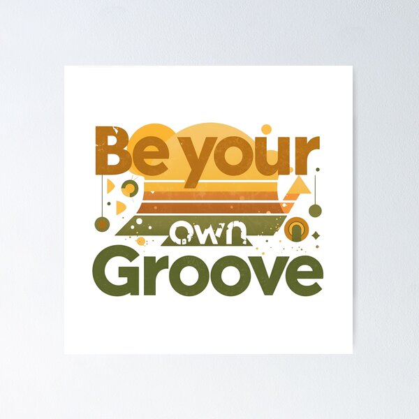 Item preview, Be Your Own Groove Design designed and sold by EsolinNova.