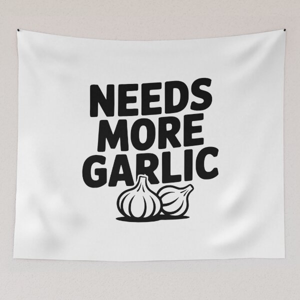 Item preview, Needs More Garlic designed and sold by Frank Ring.
