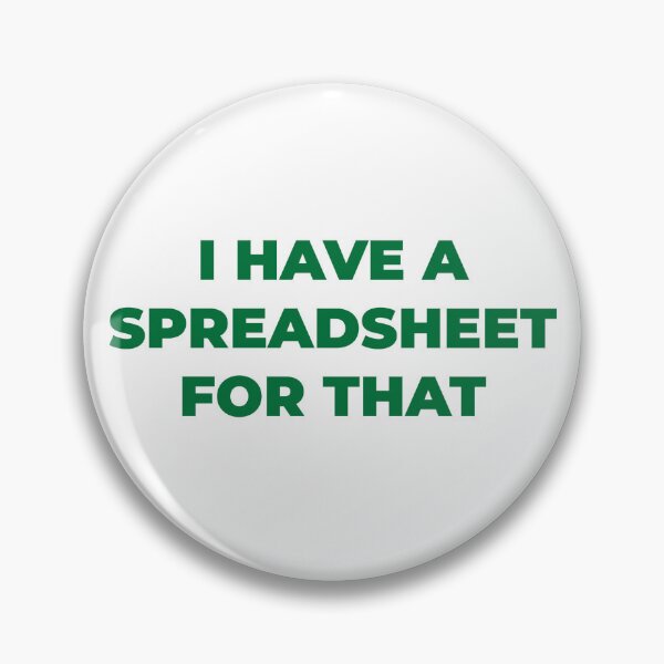 Item preview, I Have a Spreadsheet for That designed and sold by yacosta.