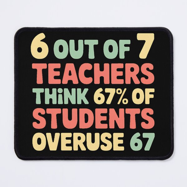 Item preview, Funny Teacher 67 - 6 Out of 7 Teacher Overuse 67 designed and sold by BatShirtsCrazy.