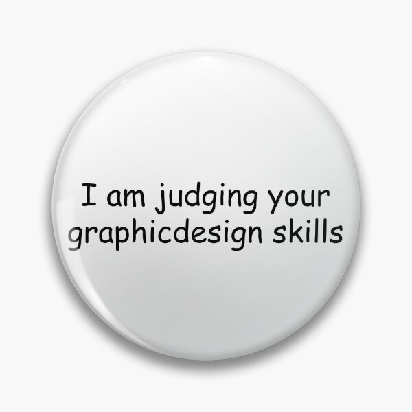Artikelvorschau, I am judging your gaphicdesign skills entworfen und verkauft von TheDarlinguette.
