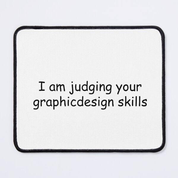 Item preview, I am judging your gaphicdesign skills designed and sold by TheDarlinguette.