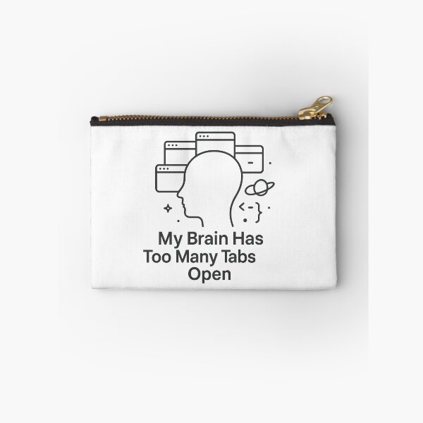 Item preview, My Brain Has Too Many Tabs Open designed and sold by techy-rrr.