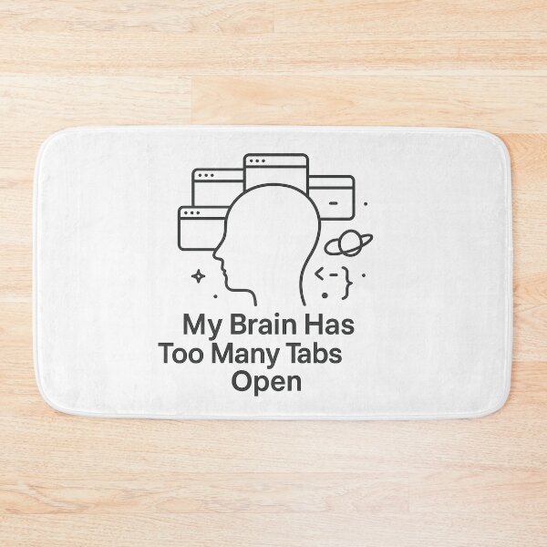 Item preview, My Brain Has Too Many Tabs Open designed and sold by techy-rrr.