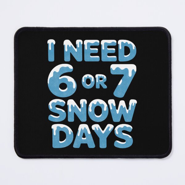 Item preview, I Need 6 or 7 Snow Days Funny Six Seven Winter Meme designed and sold by FreshVibe Prints.