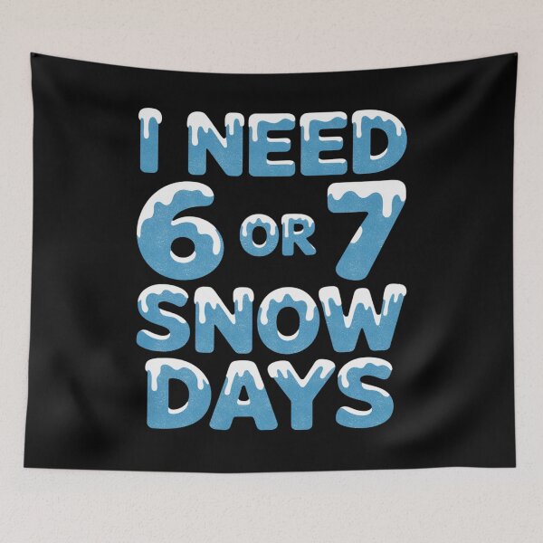 Item preview, I Need 6 or 7 Snow Days Funny Six Seven Winter Meme designed and sold by FreshVibe Prints.