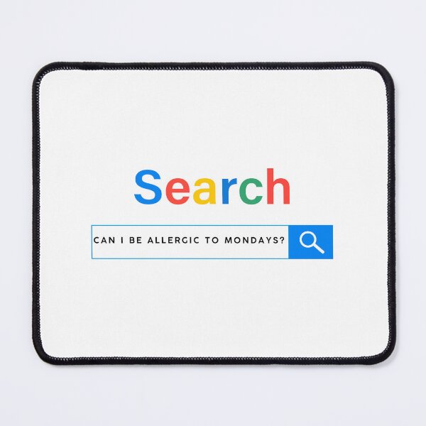 Item preview, Search Bar t-shirts- Can i   be allergic to Mondays designed and sold by Anisha  Vaz.