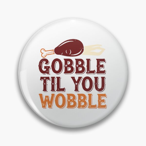 Item preview, Funny Thanksgiving Slogan T-Shirt 'Gobble Til You Wobble' | Sarcastic Holiday Gift designed and sold by mantra2023.