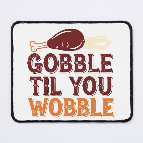 Item preview, Funny Thanksgiving Slogan T-Shirt 'Gobble Til You Wobble' | Sarcastic Holiday Gift designed and sold by mantra2023.