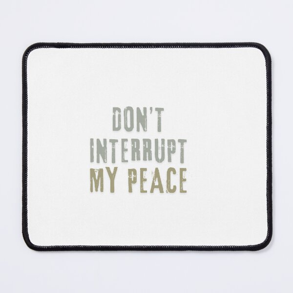 Item preview, Don’t Interrupt My Peace – Funny Introvert Office Quote designed and sold by CielaNoir.