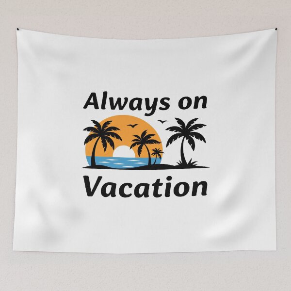 Item preview, Always on Vacation designed and sold by inkNext.