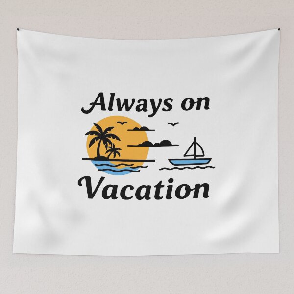 Item preview, Always on Vacation designed and sold by inkNext.