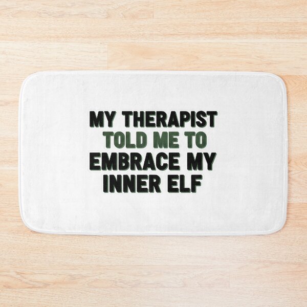 Item preview, My Therapist Told Me to Embrace My Inner Elf designed and sold by HelixPedia.