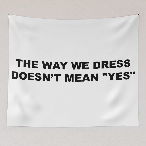 Item preview, The way we dress doesn't mean "yes" designed and sold by NessiCreates.