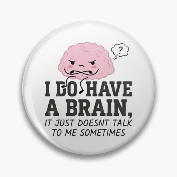 Item preview, I do have a brain, it just doesn’t talk to me sometimes designed and sold by NineSevenFour.