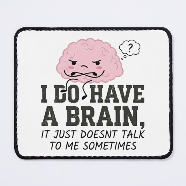 Item preview, I do have a brain, it just doesn’t talk to me sometimes designed and sold by NineSevenFour.