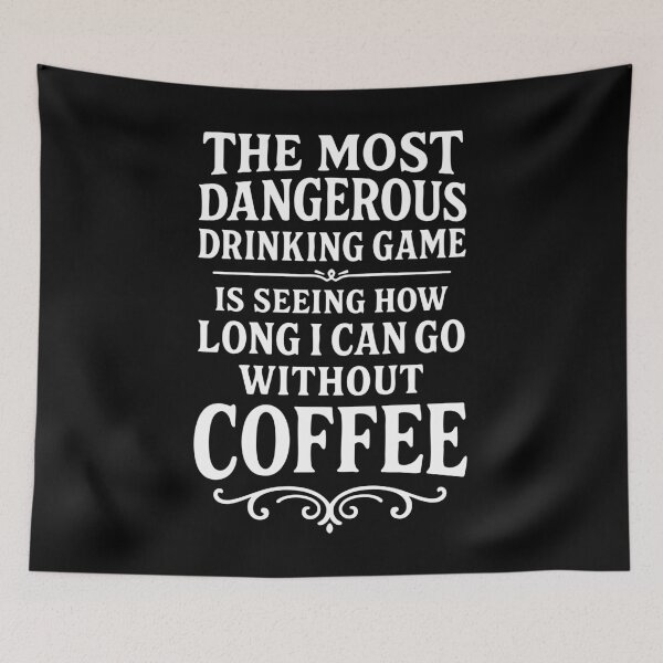 Item preview, The Most Dangerous Drinking Game Is Coffee Withdrawal designed and sold by Victor Shadehorn.