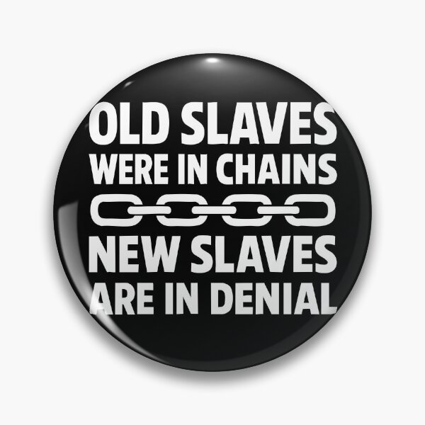 Item preview, Old Slaves Had Chains New Slaves Have Illusions designed and sold by Victor Shadehorn.