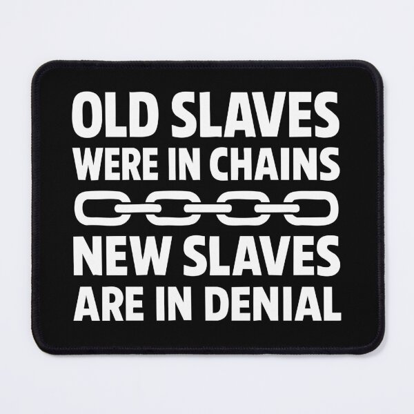 Item preview, Old Slaves Had Chains New Slaves Have Illusions designed and sold by Victor Shadehorn.