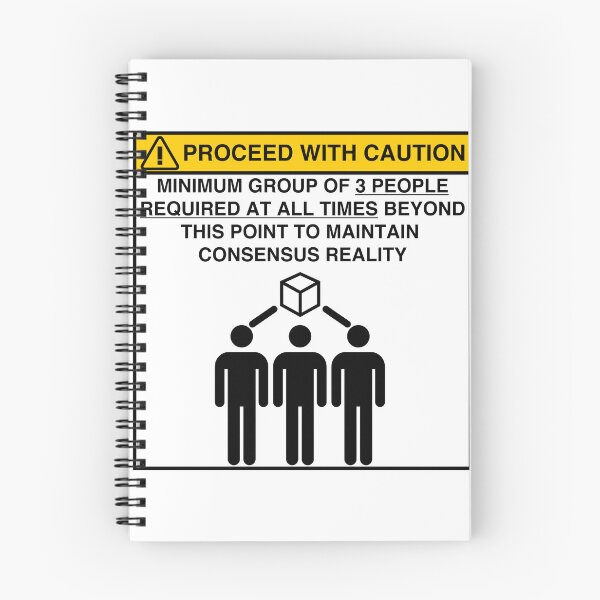 Item preview, PROCEED WITH CAUTION: MINIMUM GROUP OF 3 PEOPLE REQUIRED TO MAINTAIN CONSENSUS REALITY designed and sold by Geodeezick.