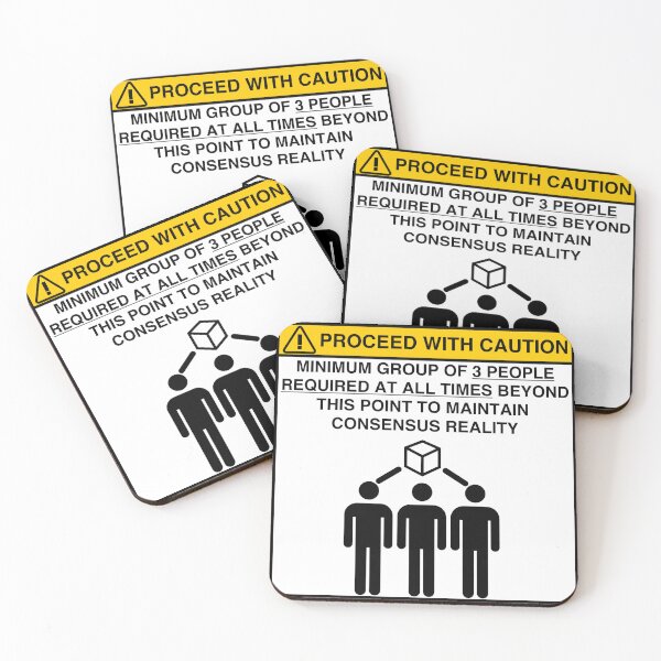 Item preview, PROCEED WITH CAUTION: MINIMUM GROUP OF 3 PEOPLE REQUIRED TO MAINTAIN CONSENSUS REALITY designed and sold by Geodeezick.