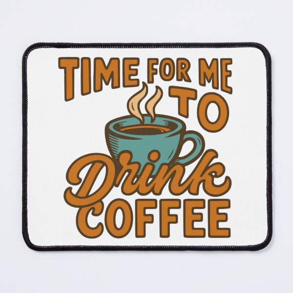 Item preview, Time For Me To Drink Coffee designed and sold by ChrissHD.