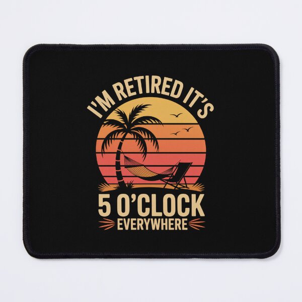 Item preview, I'm Retired, It's 5 O'Clock Everywhere designed and sold by Gogetgiggles.