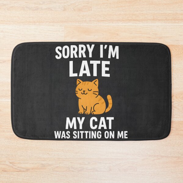 Item preview, Sorry i'm late My cat was sitting on me designed and sold by Design4AllThings.