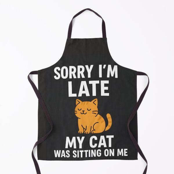 Item preview, Sorry i'm late My cat was sitting on me designed and sold by Design4AllThings.