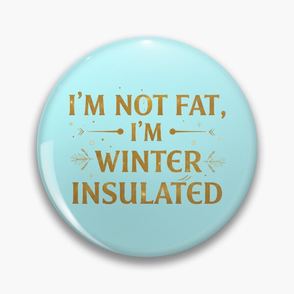 Item preview, I'm Not Fat, I'm Winter Insulated! designed and sold by TheChubbyShop.