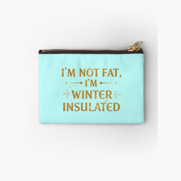 Item preview, I'm Not Fat, I'm Winter Insulated! designed and sold by TheChubbyShop.