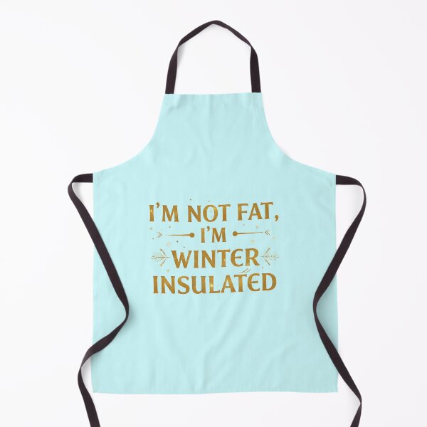Item preview, I'm Not Fat, I'm Winter Insulated! designed and sold by TheChubbyShop.