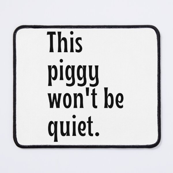 Item preview, this piggy won't be quiet, quiet piggy designed and sold by PetPanache.