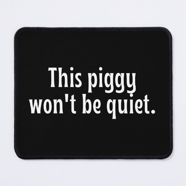 Item preview, this piggy won't be quiet, quiet piggy designed and sold by PetPanache.