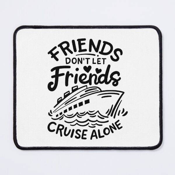 Item preview, Friends Don't Let Friends Cruise Alone designed and sold by stephenflashart.