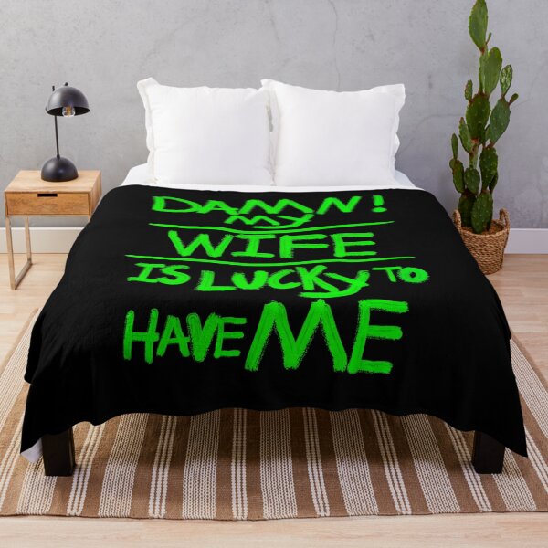 Item preview, Damn my wife is lucky to have me designed and sold by 2Cheesy4U.