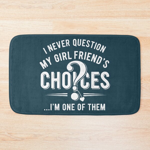 Item preview, I Never Question My Girlfriend’s Choices – Funny Couple Quote designed and sold by TextMood.